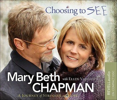Choosing to See: A Journey of Struggle and Hope - Chapman, Mary Beth, and Vaughn, Ellen, Ms.