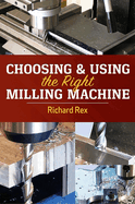 Choosing & Using the Right Milling Machine