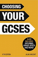 Choosing Your GCSEs: Also includes Diplomas, NVQs, BTECs and more!