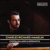 Chopin: Ballades & Impromptus - Charles Richard-Hamelin (piano)