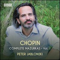 Chopin: Complete Mazurkas, Vol. 1 - Peter Jablonski (piano)
