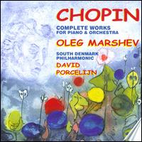 Chopin: Complete Works for Piano & Orchestra - Oleg Marshev (piano); South Denmark Philharmonic; David Porcelijn (conductor)