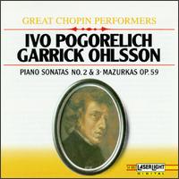Chopin: Piano Sonatas No. 2 & 3; Mazurkas Op. 59 - Garrick Ohlsson (piano); Ivo Pogorelich (piano)