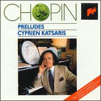 Chopin: Preludes - Cyprien Katsaris (piano)