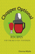 Chopper Optional: Recipes For The Recently Toothless