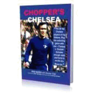 Chopper's Chelsea: The 50 Greatest Chelsea Players - Harris, Ron, and Giller, Norman, and Baker, Terry