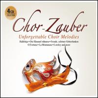 Chor-Zauber: Unforgettable Choir Melodies - Bielefelder Kinderchor; Das Musikkorps der 1 Gebirgsdivision Garmisch-Partekirchen; Die Schneberger Sngerknaben;...