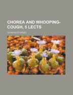 Chorea and Whooping-Cough, 5 Lects - Sturges, Octavius