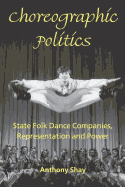 Choreographic Politics: State Folk Dance Companies, Representation and Power