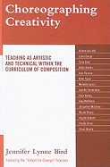 Choreographing Creativity: Teaching as Artistic and Technical Within the Curriculum of Composition