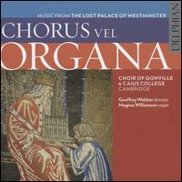 Chorus vel Organa: Music from the Lost Palace of Westminster - Clover Willis (treble); Corinne Hull (vocals); Emily Kay (treble); Henrietta Gullifer (vocals); Humphrey Thompson (vocals);...