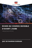 ?chos Du Cosmos Invisible d'Avant l'Aube