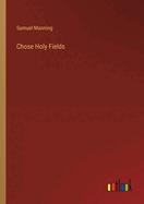 Chose Holy Fields