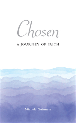 Chosen: A Journey of Faith - Guinness, Michele