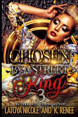 Chosen by a Street King 3 - Renee, K, and Nicole, Latoya