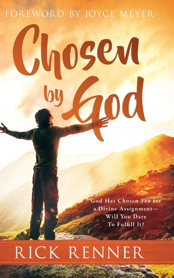 Chosen By God: God Has Chosen You for a Divine Assignment - Will You Dare To Fulfill It? - Renner, Rick, and Meyer, Joyce (Foreword by)