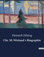 Chr. M. Wieland's Biographie