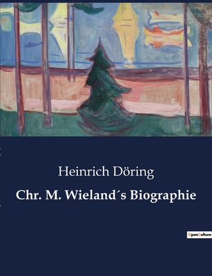 Chr. M. Wieland's Biographie - Dring, Heinrich