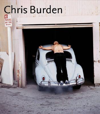 Chris Burden - Burden, Chris, and Schimmel, Paul (Editor), and Hoffman, Fred (Text by)