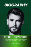 Chris Hemsworth Biography: The Inspiring Life and Career of an amazing Australian Film Actor