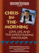 Chris-in-the-morning: Love, Life and the Whole Karmic Enchilada - Chunovic, Louis (Editor)