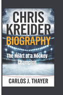 Chris Kreider Biography: The Heart of a Hockey Champion