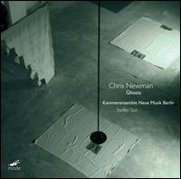 Chris Newman: Ghosts - Chris Newman (vocals); Kammerensemble Neue Musik Berlin; Steffen Tast (conductor)