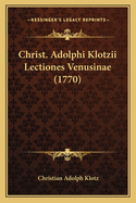 Christ. Adolphi Klotzii Lectiones Venusinae (1770)