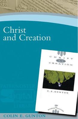 Christ and Creation - Gunton, Colin E