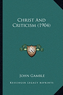 Christ And Criticism (1904)