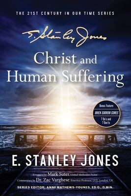 Christ and Human Suffering: New Revised Edition with Bonus Feature - Suter, Mark (Foreword by), and Varghese, Zac (Contributions by), and Mathews-Younes, Anne (Editor)