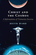 Christ and the Cosmos: A Reformulation of Trinitarian Doctrine