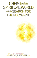 Christ and the Spiritual World: And the Search for the Holy Grail (Cw 149)