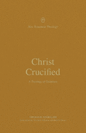 Christ Crucified: A Theology of Galatians