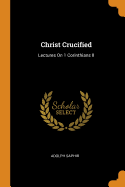 Christ Crucified: Lectures On 1 Corinthians II