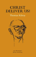 Christ Deliver Us: After Wedekind's Spring Awakening - Kilroy, Thomas