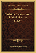 Christ In Creation And Ethical Monism (1899)