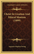 Christ in Creation and Ethical Monism (1899)