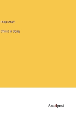 Christ in Song - Schaff, Philip