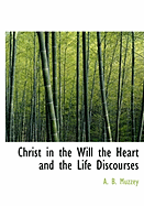 Christ in the Will the Heart and the Life Discourses