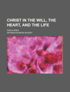 Christ in the Will, the Heart, and the Life: Discourses