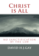 Christ Is All: No Sanctification by the Law