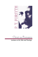 Christ on Parnassus: Lectures on Art, Ethic, and Theology