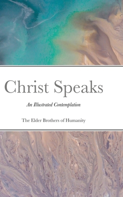 Christ Speaks: An Illustrated Contemplation - Of Humanity, The Elder Brothers