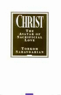 Christ, the Avatar of Sacrificial Love - Saraydarian, Torkom