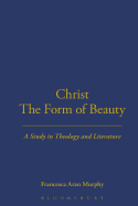 Christ the Form of Beauty: A Study in Theology and Literature