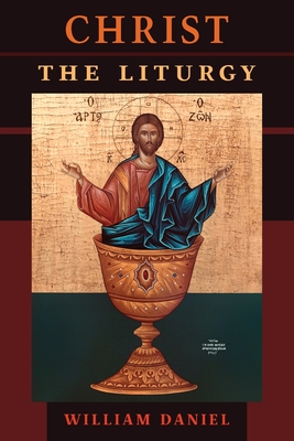 Christ the Liturgy - Daniel, William