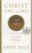 Christ the Lord: Out of Egypt - Rice, Anne, Professor