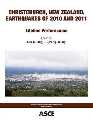 Christchurch, New Zealand, Earthquakes of 2010 and 2011: Lifeline Performance - Tang, Alex K. (Editor)