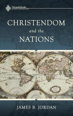 Christendom and the Nations - Jordan, James B